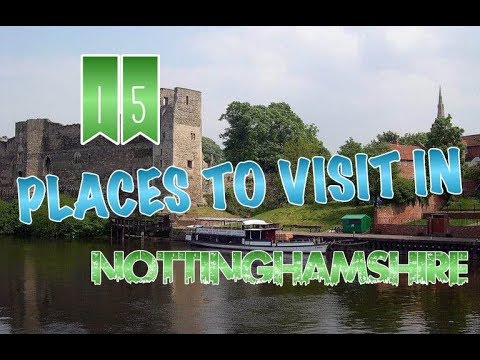 Top 15 Places To Visit In Nottinghamshire, England