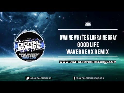 Dwaine Whyte feat. Lorraine Gray - Good Life ( Wavebreax Remix )