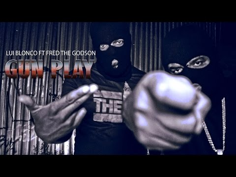 Lui Blonco & Fred the Godson - Gun Play