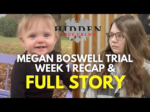 MEGAN BOSWELL: FULL STORY & WEEK 1 TRIAL RECAP | WHAT HAPPENED TO BABY EVELYN?
