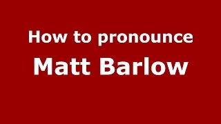 How to pronounce Matt Barlow