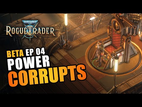 POWER CORRUPTS | BETA EP04 - Warhammer 40K: Rogue Trader Beta Let's Play