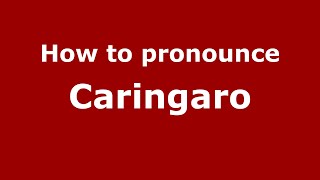 How to pronounce Caringaro