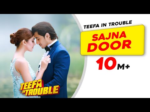 Teefa In Trouble | Sajna Door | Video Song | Ali Zafar | Aima Baig | Maya Ali | Faisal Qureshi Video
