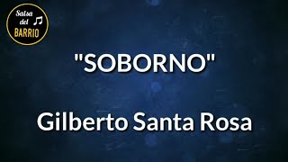 Soborno (LETRA) - Gilberto Santa Rosa