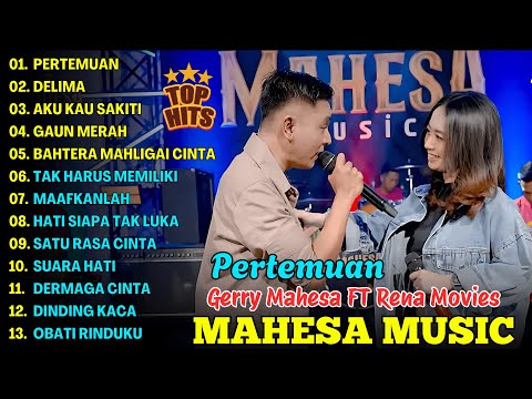 PERTEMUAN, DELIMA, AKU KAU SAKITI - GERRY MAHESA FT RENA MOVIES - MAHESA MUSIC FULL ALBUM 2025