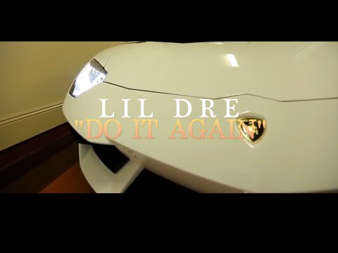LIL DRE- "Do It Again"