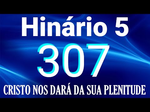 HINO 307 CCB - Cristo Nos Dará da Sua Plenitude - HINÁRIO 5 COM LETRAS
