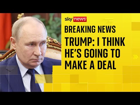 Trump says Putin 'going to make a deal' at Alaska summit | War in Ukraine