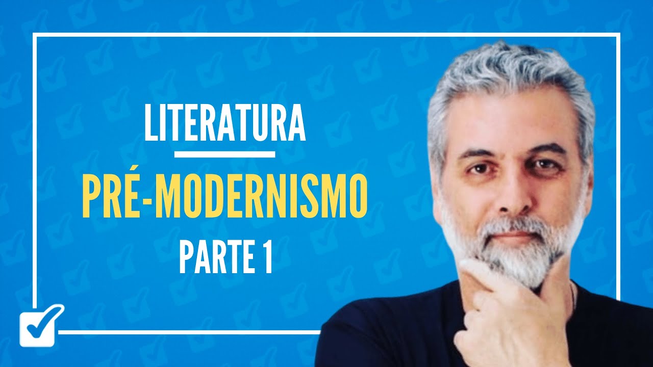 03.11. Pré-Modernismo (Contexto Histórico e Características) Parte 1 - Prof. Nelson Sartori