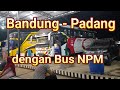 Trip Bandung Padang Dengan BUS NPM