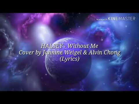 HALSEY - Without Me Cover by Jannine Weigel & Alvin Chong (Lyrics)