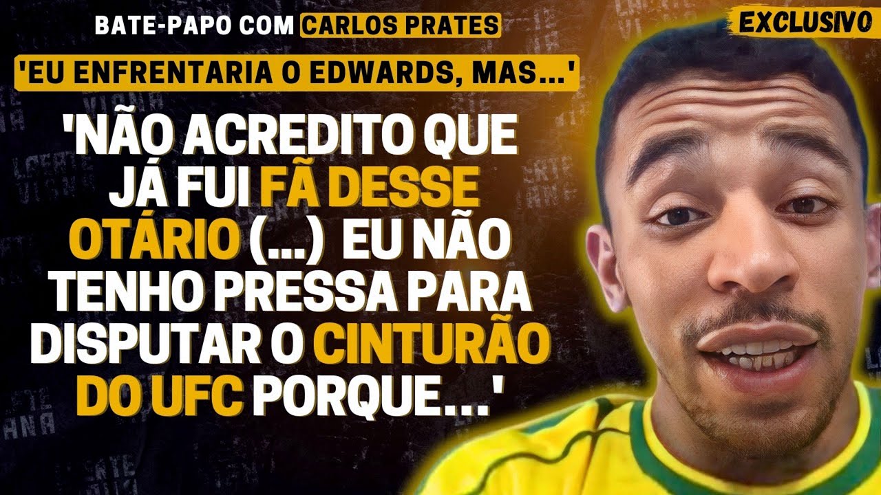 EXCLUSIVO! CARLOS PRATES CRITICA LENDA DO UFC, REVELA 'QUASE DUELO' C/ EDWARDS E FALA DE NOVA LUTA