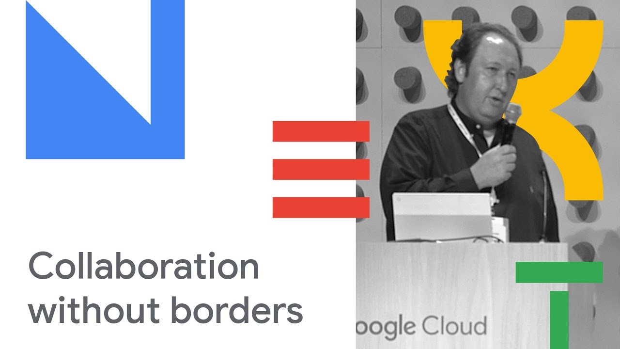 Collaboration Without Borders (Cloud Next '18)