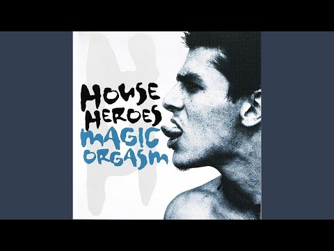 House Heroes - Magic Orgasm (Radio Edit)
