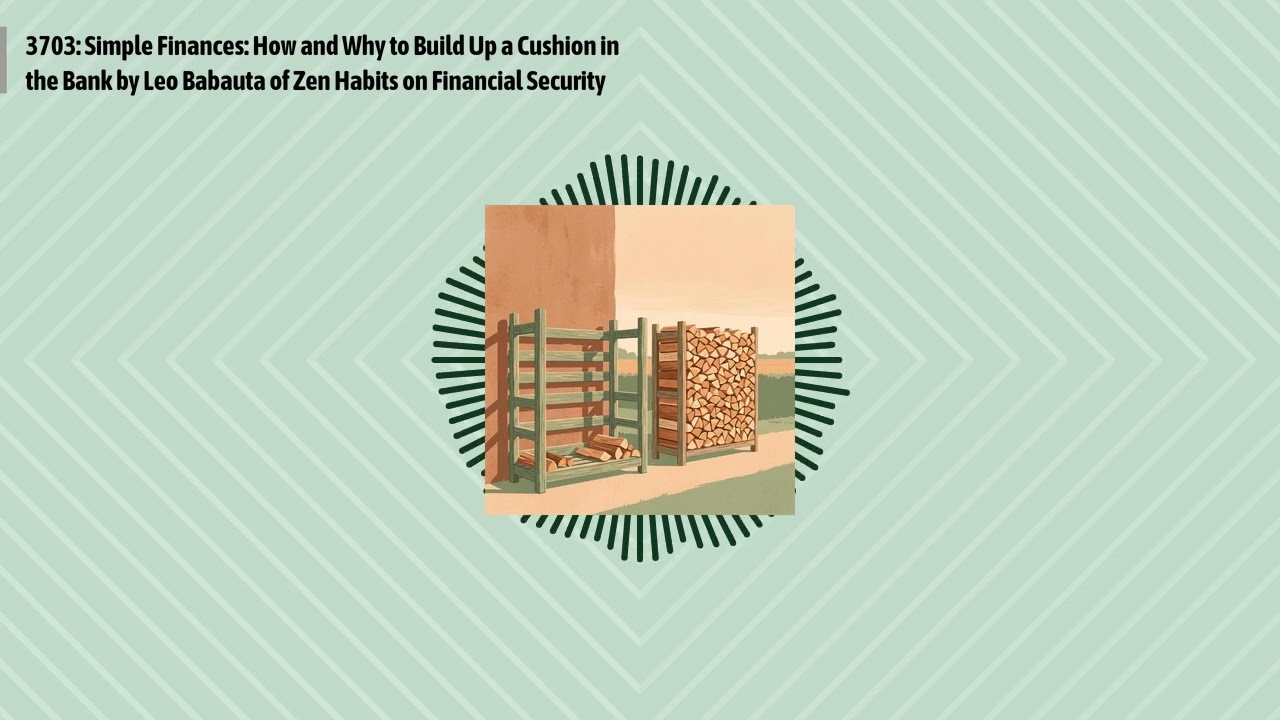 3703: Simple Finances: How and Why to Build Up a Cushion in the Bank by Leo Babauta of Zen...