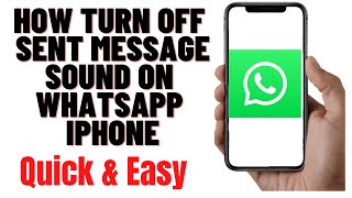 how turn off sent message sound on whatsapp iphone