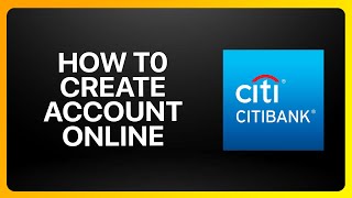 How To Create Citibank Account Online 2024! (Full Tutorial)