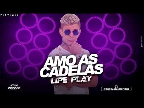 LIPE PLAY-AMO AS CADELAS-PLAYBACK OFICIAL