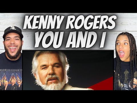 GEEZ!| FIRST TIME HEARING Kenny Rogers  - You And I REACTION