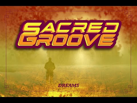Sacred Groove - Dreams | In Groove we Trust - 2022 |