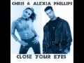 Chris & Alexia Phillips - Close Your Eyes (New Radio Edit FreeStYLE