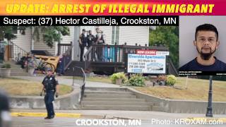 UPDATE: Arrest Of Illegal Immigrant In Crookston, MN
