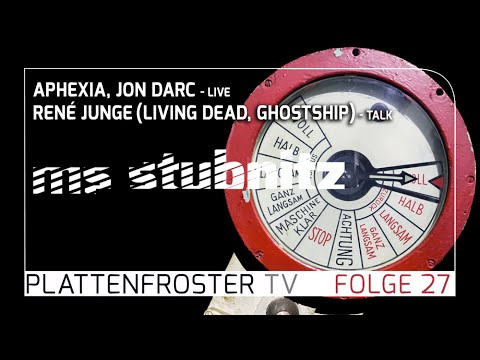 Plattenfroster TV 27: Aphexia, Jon Darc (live), René Junge - Living Dead / Ghostship (talk)