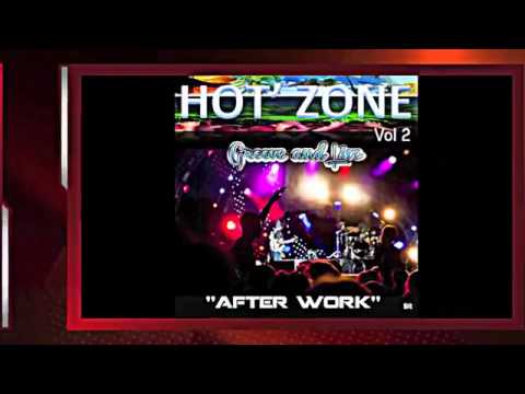 [ZOUK] HOTZONE - AFTER WORK VOL.2 - GROOVE AND LIVE - 2013