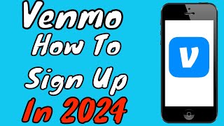 Venmo App Tutorial 2024: How To Sign Up & Get Started With Venmo