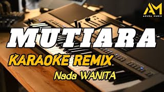 Download lagu MUTIARA KARAOKE REMIX NADA WANITA - AZURA MUSIK COVER - IPANK mp3 Download lagu MUTIARA KARAOKE REMIX NADA WANITA - AZURA MUSIK COVER - IPANK mp3
