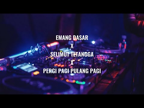 EMANG DASAR X SELIMUT TETANGGA X PERGI PAGI PULANG PAGI BREAKBEAT DJ REMIX TERBARU FULLBASS 2025