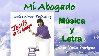 Javier Morin Rodriguez "Mi Abogado" Música y Letra