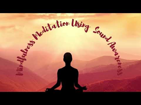 Mindfulness Meditation Using Sound Awareness