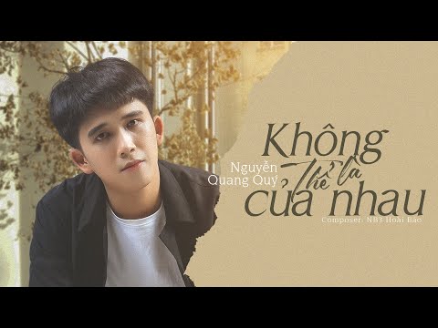 Không thể là của nhau - Nguyễn Quang Quý