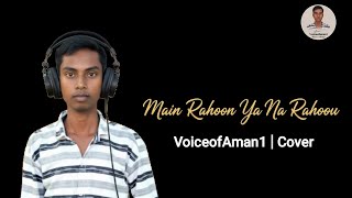 Download lagu Main Rahoon Ya Na Rahoon | Heart Touching Cover Song | VoiceofAman1 | Armaan Malik | Cover Song mp3 Download lagu Main Rahoon Ya Na Rahoon | Heart Touching Cover Song | VoiceofAman1 | Armaan Malik | Cover Song mp3