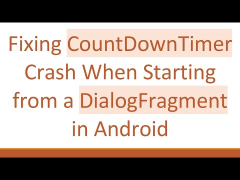 Fixing CountDownTimer Crash When Starting from a DialogFragment in Android