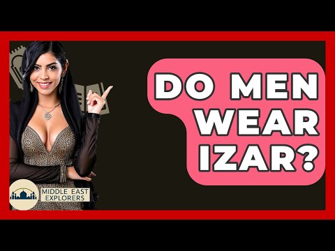 Do Men Wear Izar? - Middle East Explorers