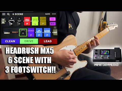 Headrush Mx5 6 Scene with 3 footswitch - preset download in description