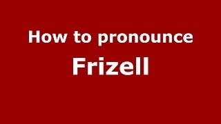 How to pronounce Frizell