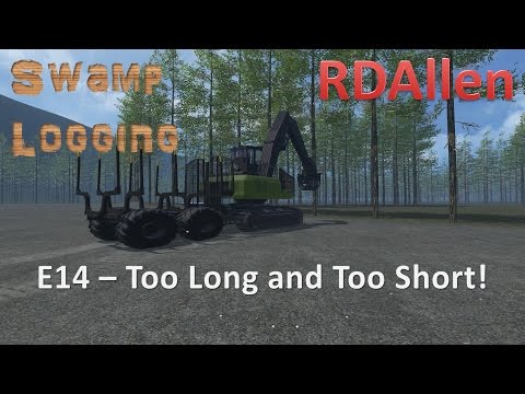 Farming Simulator 15 MP Swamp Logging E14 - Too Long and Too Short