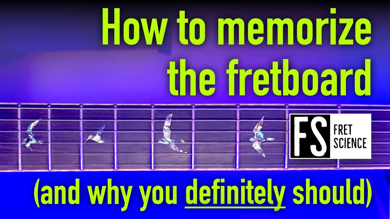 Memorize the fretboard: 3 reasons why, 3 mental models, and 4 effective exercises