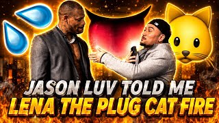 Jason Luv explains what Lena The Plug CAT WAS HITTING FOR! (I WAS SHOCKED)