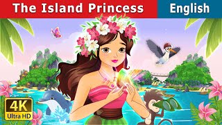 The Island Princess | Stories for Teenagers | @EnglishFairyTales