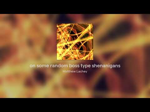 on some random boss type shenanigans