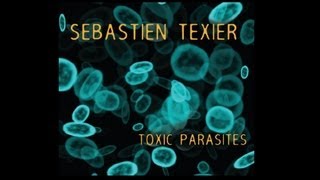 Sebastien TEXIER - Toxic Parasites - Vidéo Teaser