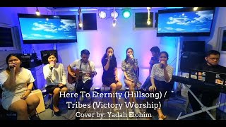 Here To Eternity (Hillsong) / Tribes (Victory Worship) | Yadah Elohim