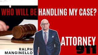 Who Will Be Handling My Case?