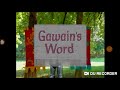 And Now It S Time For Gawain S Word