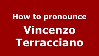How to pronounce Vincenzo Terracciano